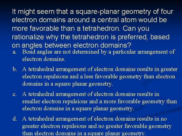 It might seem that a square-planar geometry of four electron domains around a central