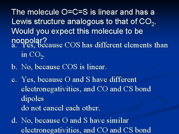 The molecule O=C=S is linear and has a Lewis structure analogous to that of