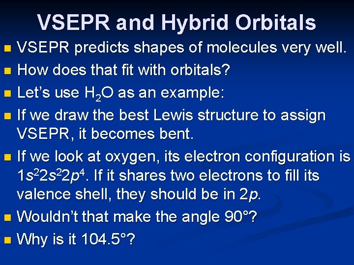 VSEPR and Hybrid Orbitals VSEPR predicts shapes of molecules very well. n How does