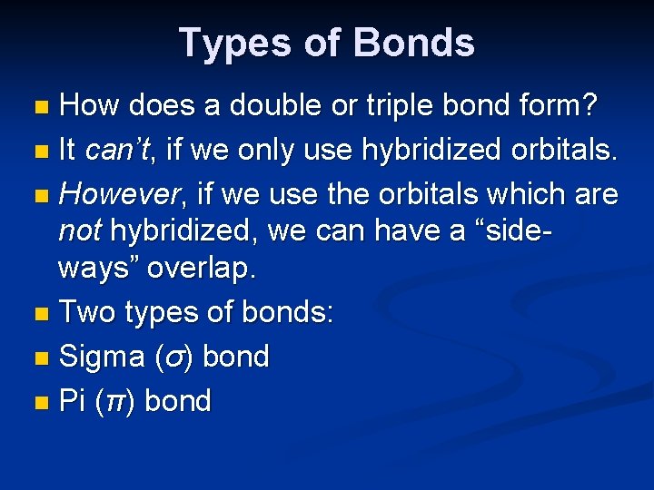 Types of Bonds How does a double or triple bond form? n It can’t,