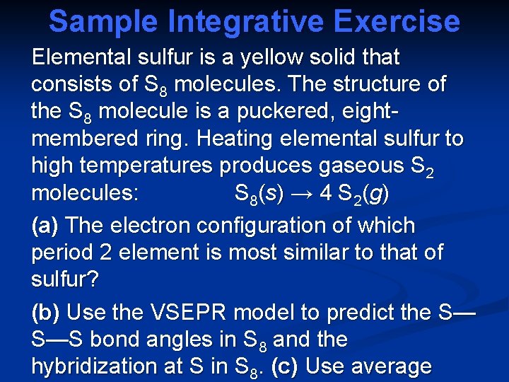 Sample Integrative Exercise Elemental sulfur is a yellow solid that consists of S 8