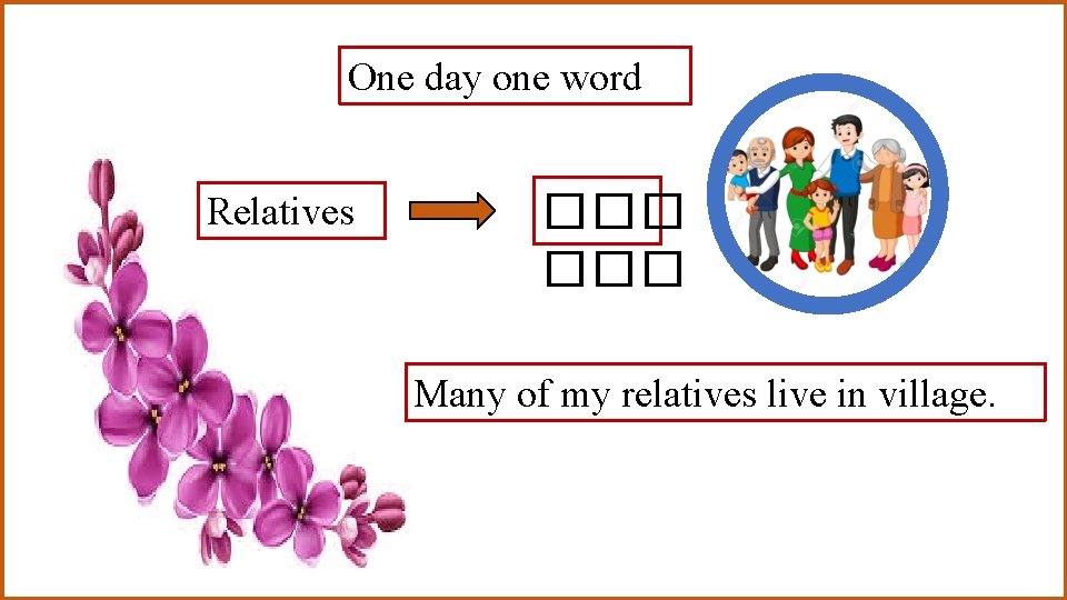 One day one word Relatives ��� Many of my relatives live in village. 