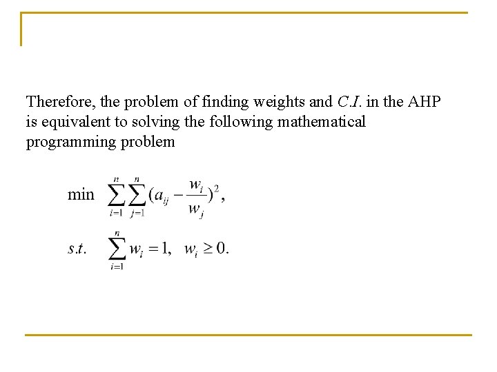 Therefore, the problem of finding weights and C. I. in the AHP is equivalent