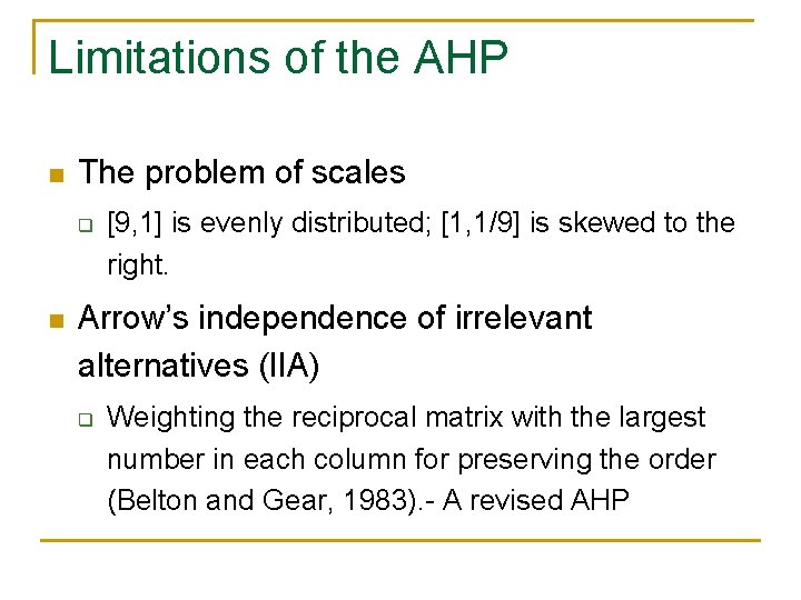 Limitations of the AHP n The problem of scales q n [9, 1] is