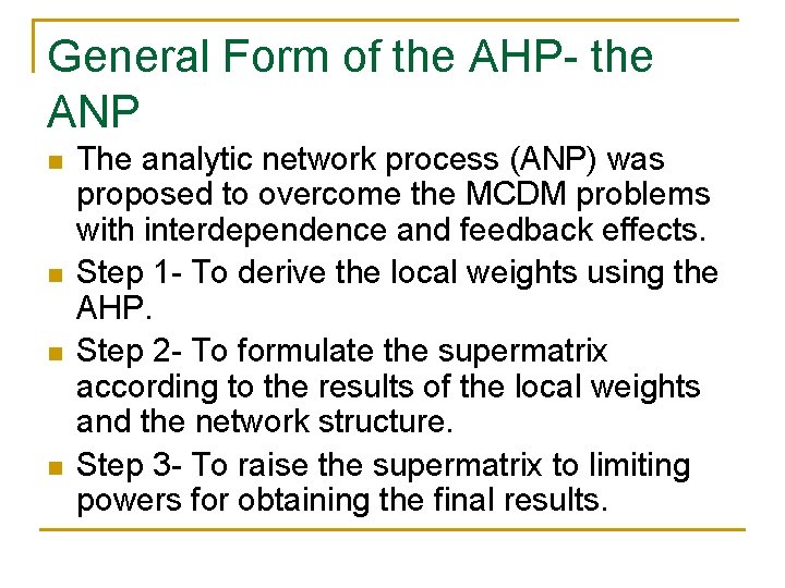 General Form of the AHP- the ANP n n The analytic network process (ANP)