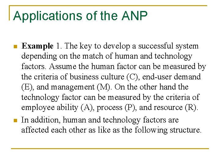 Applications of the ANP n n Example 1. The key to develop a successful