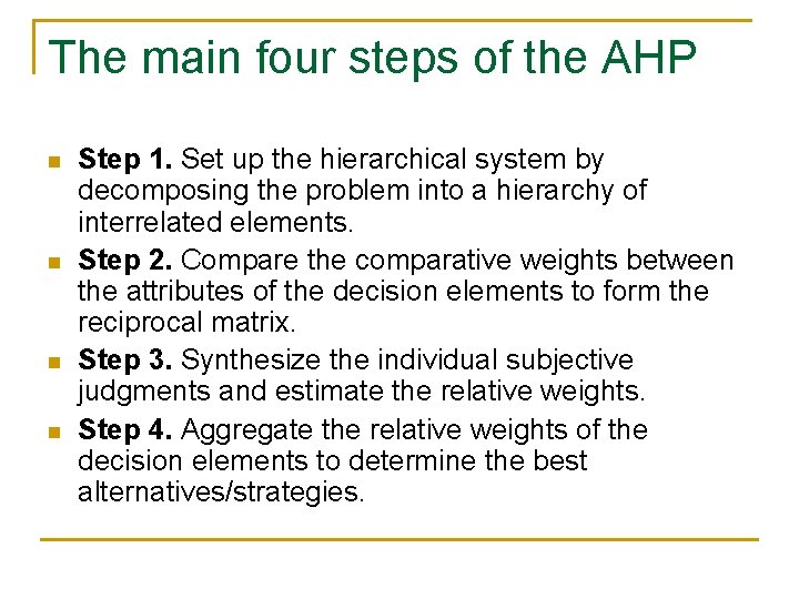 The main four steps of the AHP n n Step 1. Set up the