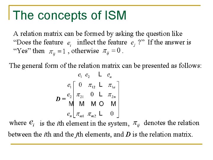 The concepts of ISM A relation matrix can be formed by asking the question