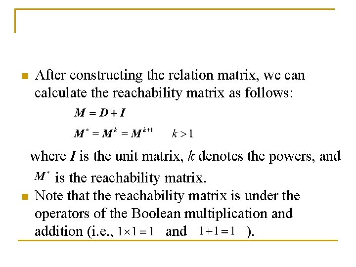n After constructing the relation matrix, we can calculate the reachability matrix as follows: