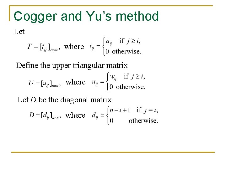 Cogger and Yu’s method Let where Define the upper triangular matrix where Let D