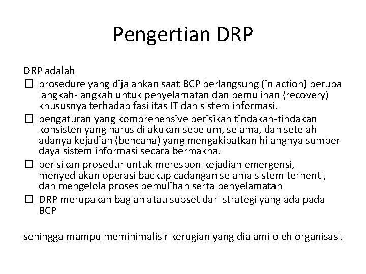 Pengertian DRP adalah � prosedure yang dijalankan saat BCP berlangsung (in action) berupa langkah-langkah