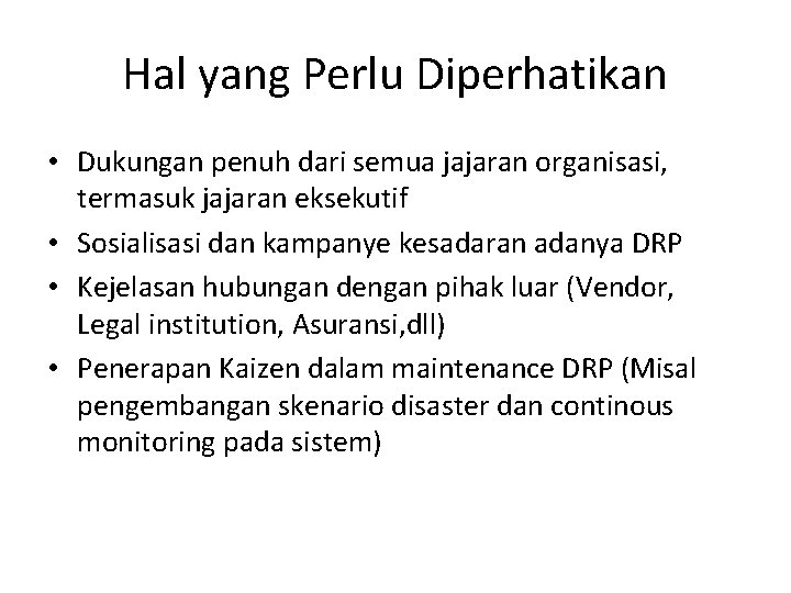 Hal yang Perlu Diperhatikan • Dukungan penuh dari semua jajaran organisasi, termasuk jajaran eksekutif