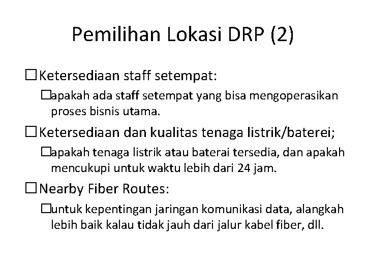 Pemilihan Lokasi DRP (2) �Ketersediaan staff setempat: �apakah ada staff setempat yang bisa mengoperasikan