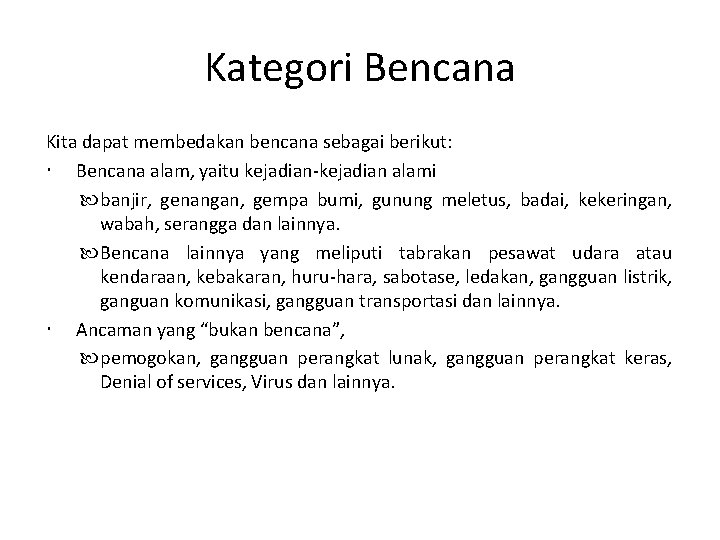 Kategori Bencana Kita dapat membedakan bencana sebagai berikut: Bencana alam, yaitu kejadian-kejadian alami banjir,