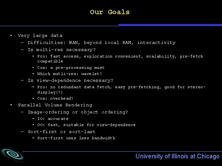 Our Goals • Very large data – Difficulties: WAN, beyond local RAM, interactivity – Our Goals • Very large data – Difficulties: WAN, beyond local RAM, interactivity –