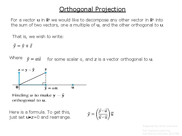 Orthogonal Projection For a vector u in ℝn we would like to decompose any