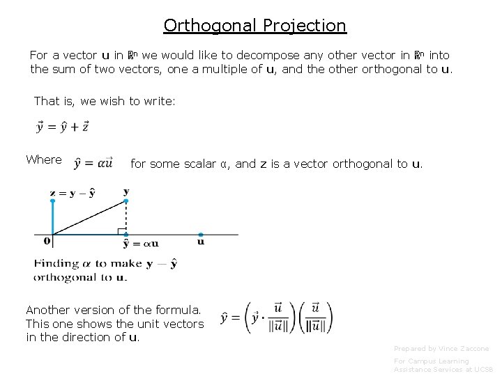 Orthogonal Projection For a vector u in ℝn we would like to decompose any