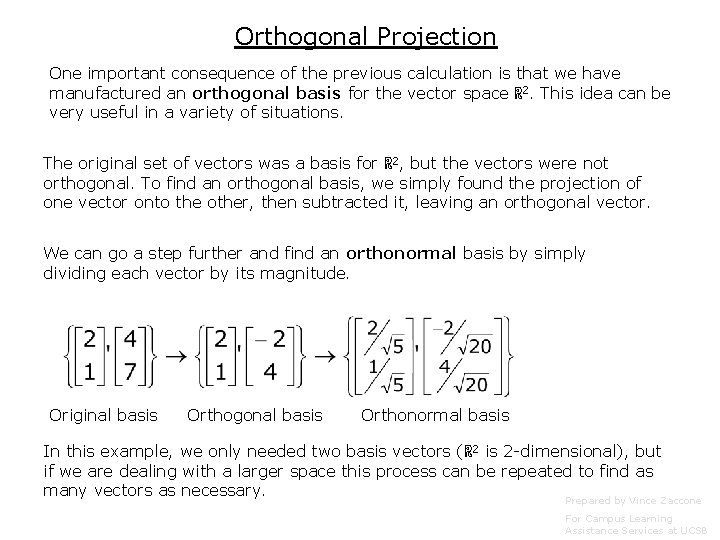 Orthogonal Projection One important consequence of the previous calculation is that we have manufactured