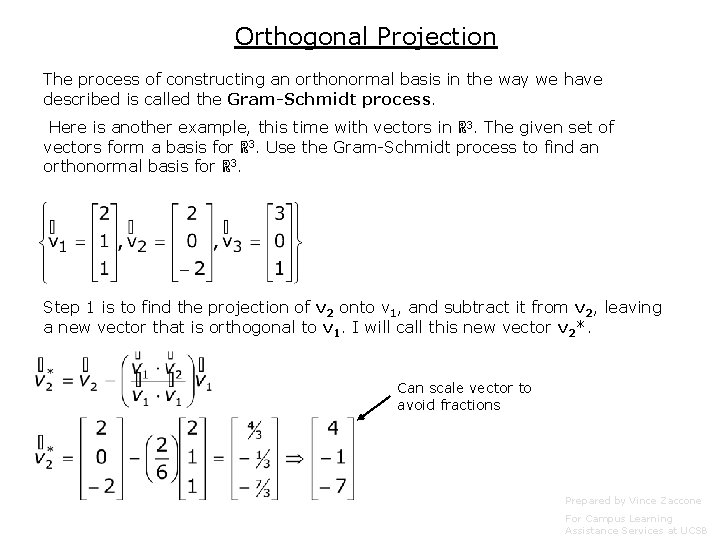 Orthogonal Projection The process of constructing an orthonormal basis in the way we have