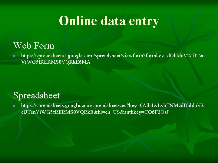 Online data entry Web Form n https: //spreadsheets 1. google. com/spreadsheet/viewform? formkey=d. Dhldn. V