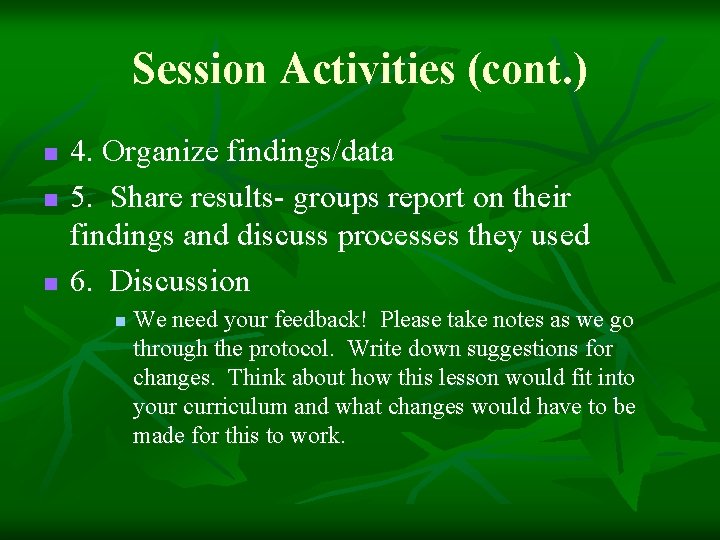 Session Activities (cont. ) n n n 4. Organize findings/data 5. Share results- groups