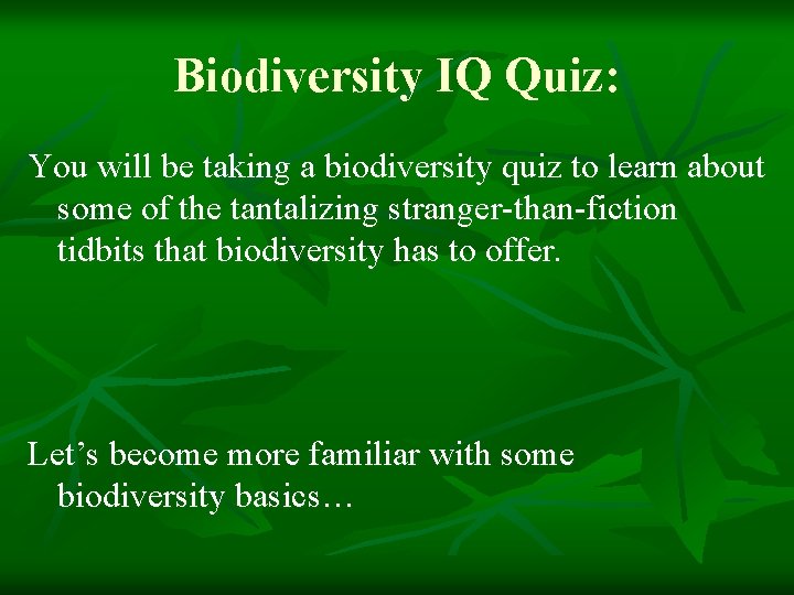 Biodiversity IQ Quiz: You will be taking a biodiversity quiz to learn about some