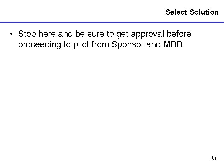 Select Solution • Stop here and be sure to get approval before proceeding to