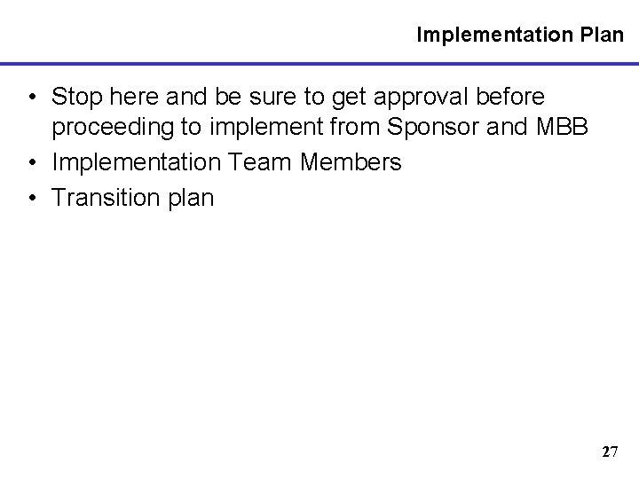 Implementation Plan • Stop here and be sure to get approval before proceeding to