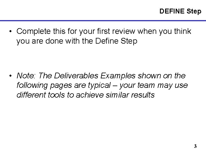 DEFINE Step • Complete this for your first review when you think you are
