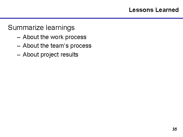 Lessons Learned Summarize learnings – About the work process – About the team’s process