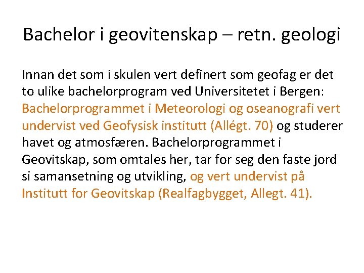 Bachelor i geovitenskap – retn. geologi Innan det som i skulen vert definert som