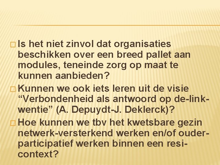 � Is het niet zinvol dat organisaties beschikken over een breed pallet aan modules,