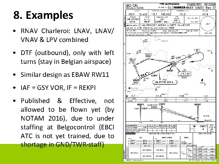 8. Examples • RNAV Charleroi: LNAV, LNAV/ VNAV & LPV combined • DTF (outbound),