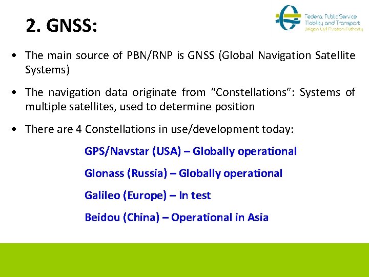 2. GNSS: • The main source of PBN/RNP is GNSS (Global Navigation Satellite Systems)