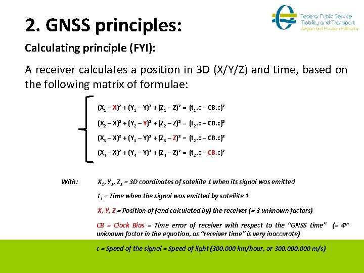 2. GNSS principles: Calculating principle (FYI): A receiver calculates a position in 3 D