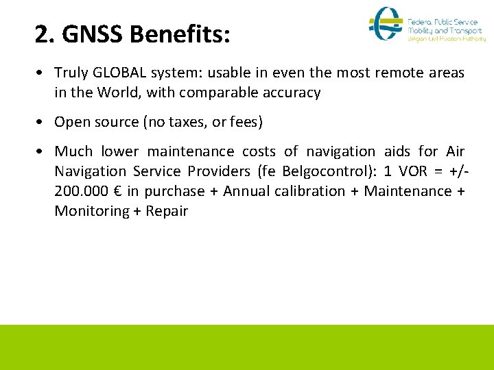 2. GNSS Benefits: • Truly GLOBAL system: usable in even the most remote areas