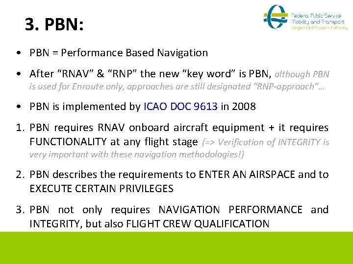 3. PBN: • PBN = Performance Based Navigation • After “RNAV” & “RNP” the