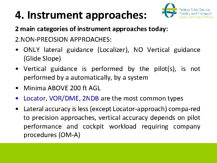 4. Instrument approaches: 2 main categories of instrument approaches today: 2. NON-PRECISION APPROACHES: •