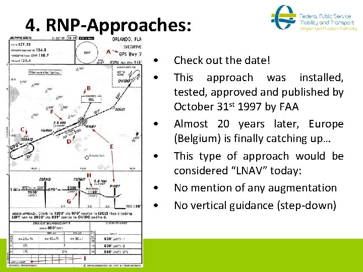 4. RNP-Approaches: • • • Check out the date! This approach was installed, tested,