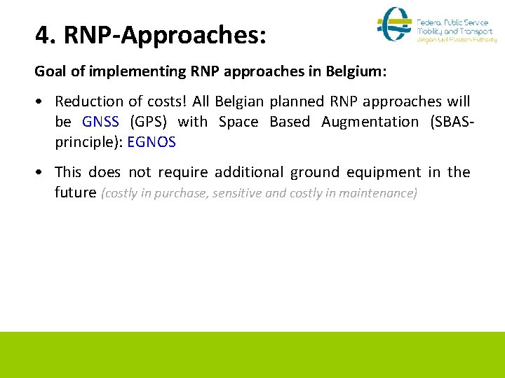 4. RNP-Approaches: Goal of implementing RNP approaches in Belgium: • Reduction of costs! All