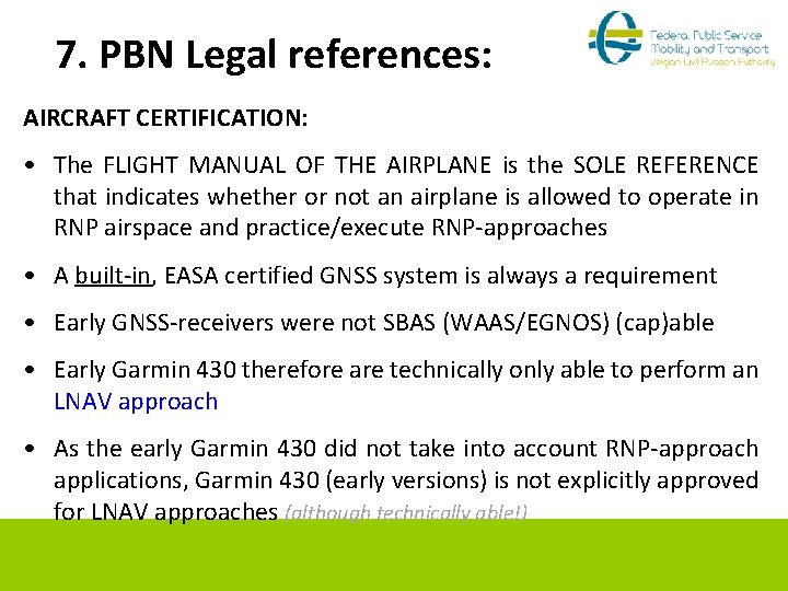 7. PBN Legal references: AIRCRAFT CERTIFICATION: • The FLIGHT MANUAL OF THE AIRPLANE is