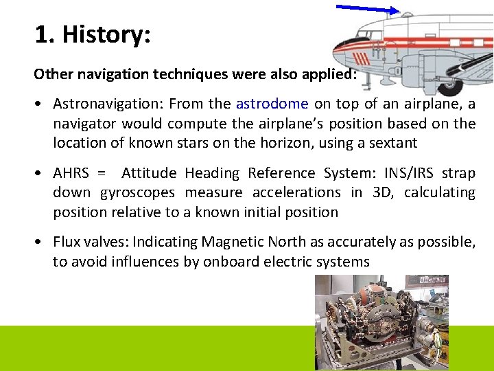 1. History: Other navigation techniques were also applied: • Astronavigation: From the astrodome on