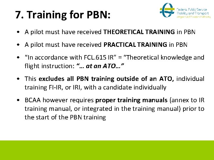 7. Training for PBN: • A pilot must have received THEORETICAL TRAINING in PBN