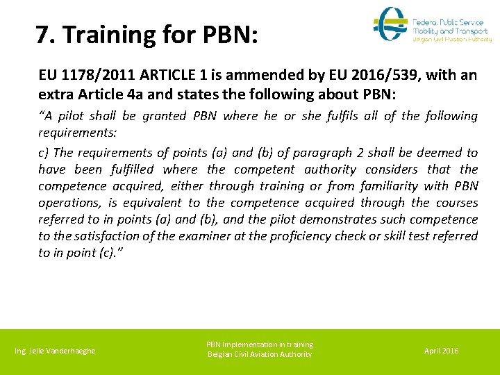 7. Training for PBN: EU 1178/2011 ARTICLE 1 is ammended by EU 2016/539, with