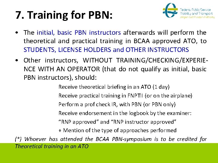 7. Training for PBN: • The initial, basic PBN instructors afterwards will perform theoretical