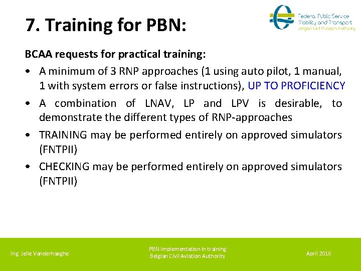 7. Training for PBN: BCAA requests for practical training: • A minimum of 3