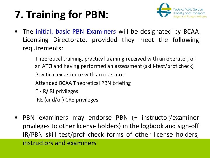 7. Training for PBN: • The initial, basic PBN Examiners will be designated by