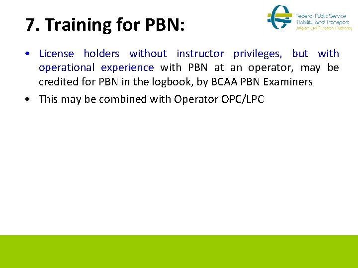 7. Training for PBN: • License holders without instructor privileges, but with operational experience