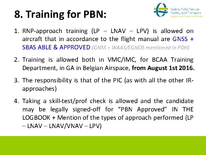 8. Training for PBN: 1. RNP-approach training (LP – LNAV – LPV) is allowed