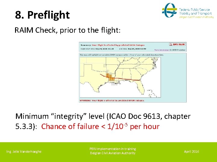 8. Preflight RAIM Check, prior to the flight: Minimum “integrity” level (ICAO Doc 9613,